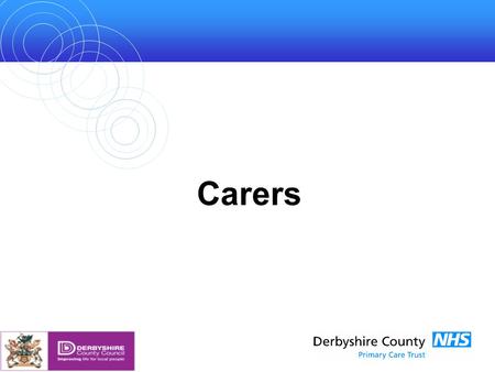 Carers. Who is a Carer? A carer can be defined as someone who spends a significant proportion of their life providing unpaid support to family or potentially.