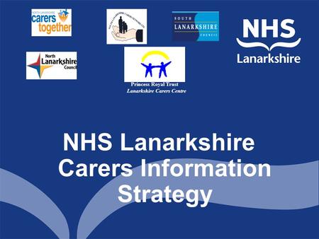 NHS Lanarkshire Carers Information Strategy Princess Royal Trust Lanarkshire Carers Centre.