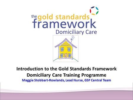 Introduction to the Gold Standards Framework