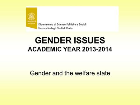 GENDER ISSUES ACADEMIC YEAR 2013-2014 Gender and the welfare state.
