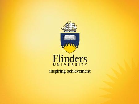 FLINDERS UNIVERSITY ENTERPRISE AGREEMENT 2010 TO 2013 Briefing for Crossing the Ridges Thursday, 20 October 2011.