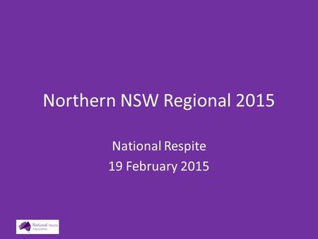 Northern NSW Regional 2015 National Respite 19 February 2015.