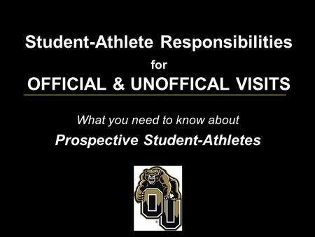 Student-Athlete Responsibilities for OFFICIAL & UNOFFICAL VISITS What you need to know about Prospective Student-Athletes.
