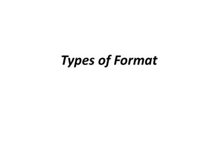 Types of Format.