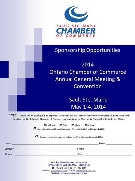 Sponsorship Opportunities 2014 Ontario Chamber of Commerce Annual General Meeting & Convention Sault Ste. Marie May 1-4, 2014  YES I would like to participate.