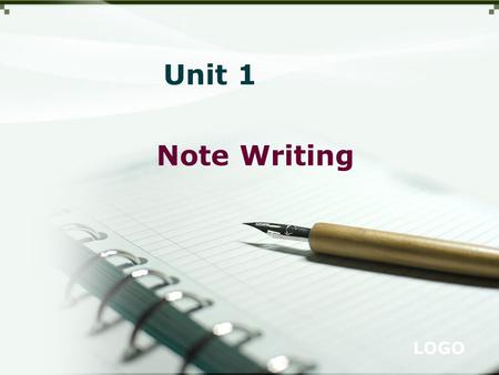 LOGO Note Writing Unit 1. Unit 1 Note writing  Basic knowledge of practical Writing  Note writing  Writing Practice.
