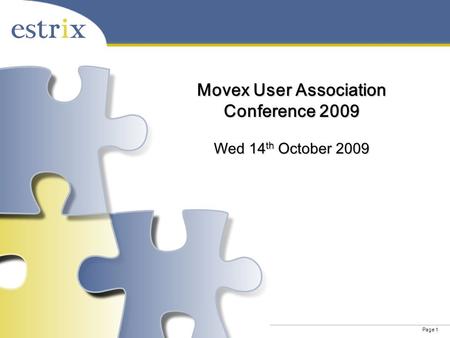 Page 1 Movex User Association Conference 2009 Wed 14 th October 2009.
