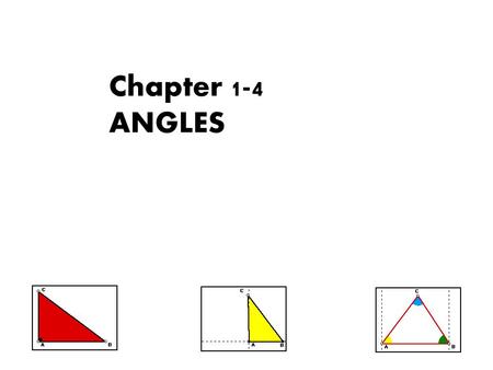 Chapter 1-4 ANGLES. Contents Recap the terms Angles in daily life What is an angle? Naming an angle Interior and exterior of an angle Measurement of angle.