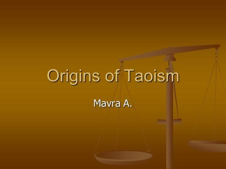 Origins of Taoism Mavra A..