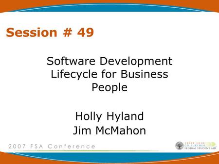 Session # 49 Software Development Lifecycle for Business People Holly Hyland Jim McMahon.