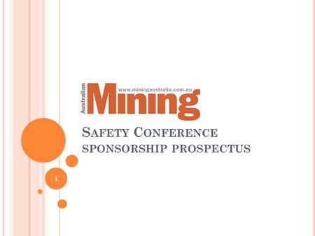 S AFETY C ONFERENCE SPONSORSHIP PROSPECTUS 1. W HO WILL ATTEND ? mine owners, mine managers, mining engineers, mine planners, consultant engineers, mining.