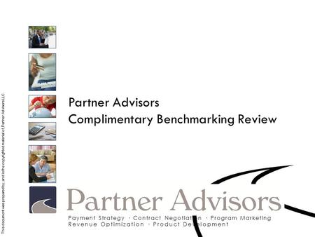 Partner Advisors Complimentary Benchmarking Review This document was prepared by, and is the copyrighted material of, Partner Advisors LLC. Payment Strategy.