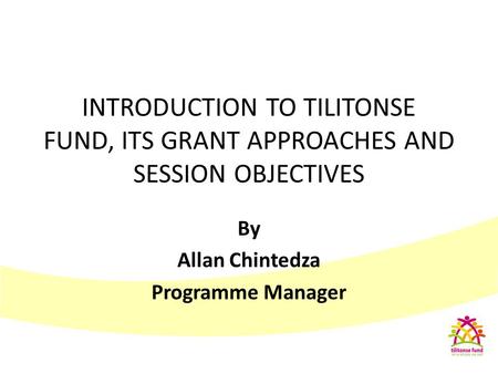 By Allan Chintedza Programme Manager