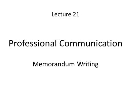 Lecture 21 Professional Communication