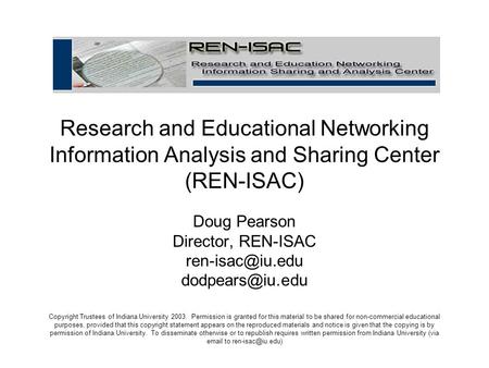 Research and Educational Networking Information Analysis and Sharing Center (REN-ISAC) Doug Pearson Director, REN-ISAC
