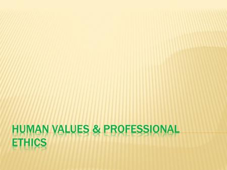 HUMAN VALUES & PROFESSIONAL ETHICS