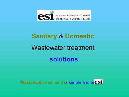 Sanitary & Domestic Wastewater treatment solutions Wastewater treatment is simple and easy..