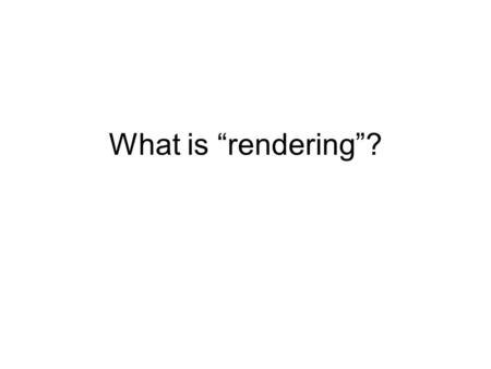 What is “rendering”?. Vanishing Point One Point Perspective.