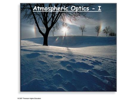 Atmospheric Optics - I. Recap Condensation above the Earth surface produces clouds. Clouds are divided into 4 main groups: ♦ High ♦ Middle ♦ Low ♦ Clouds.
