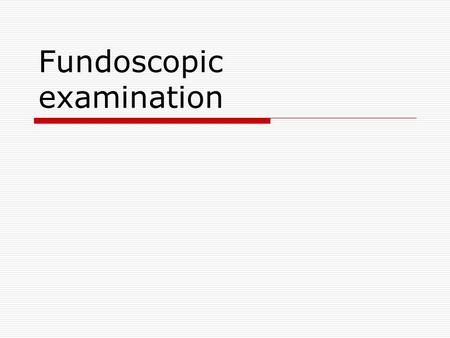 Fundoscopic examination