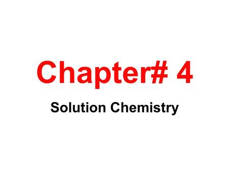 Chapter# 4 Solution Chemistry.