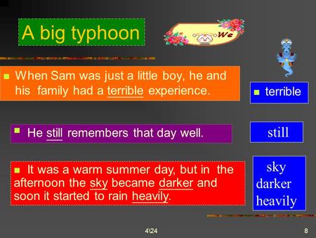 4\248 A big typhoon When Sam was just a little boy, he and his family had a terrible experience. terrible It was a warm summer day, but in the afternoon.
