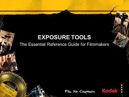 EXPOSURE TOOLS The Essential Reference Guide for Filmmakers.