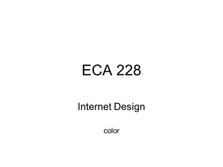 ECA 228 Internet Design color. rods & cones electromagnetic radiation.