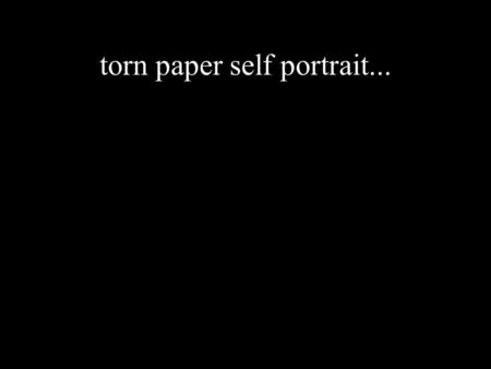 torn paper self portrait...
