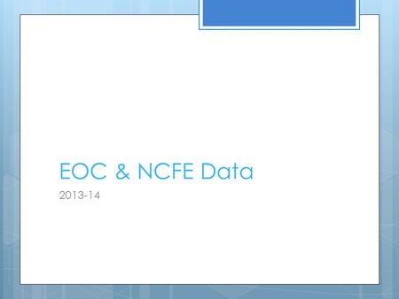 EOC & NCFE Data 2013-14.