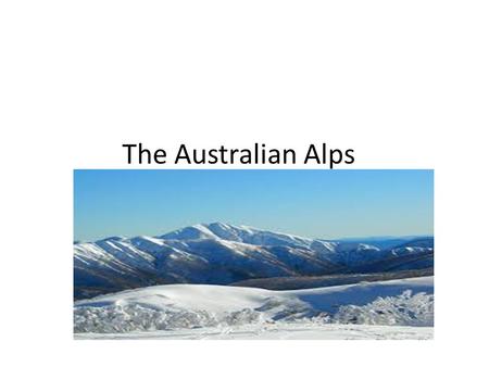 The Australian Alps. What does Alpine mean? The word ‘alpine’ is often used to describe any high mountain area. The term refers to area’s above a certain.