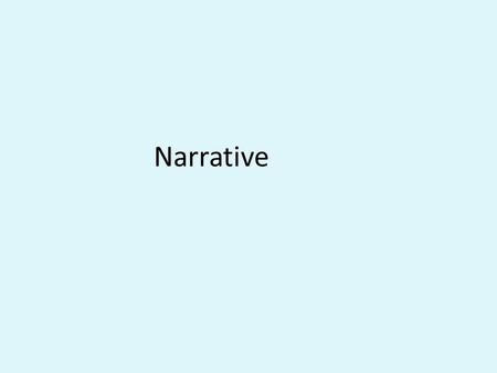 Narrative. What is narrative? – It is the telling of a story, a structure where the events are arranged in a cause-and-effect relationship over time.