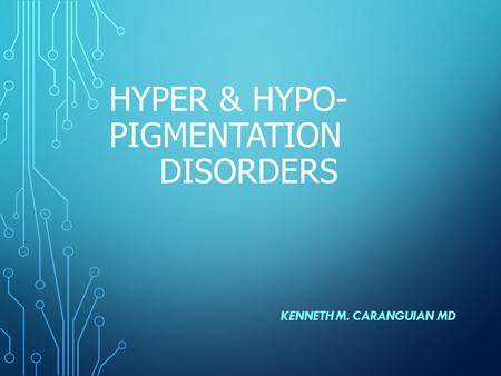 hyper & hypo- pigmentation DISORDERS