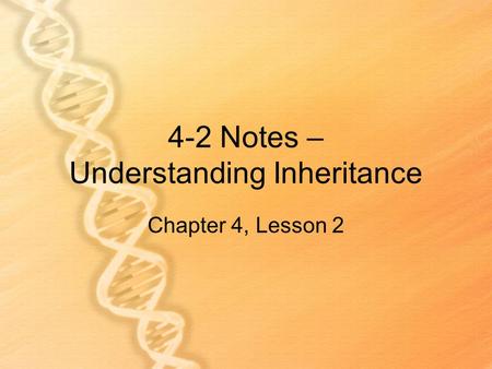 4-2 Notes – Understanding Inheritance Chapter 4, Lesson 2.