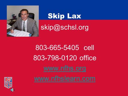 Skip Lax 803-665-5405 cell 803-798-0120 office