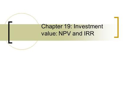 Chapter 19: Investment value: NPV and IRR. Outline DCF framework Discounting NOI.
