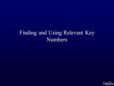 Finding and Using Relevant Key Numbers. Topic Lists in Print Digests Use the alphabetical Digest Topics list at the beginning of each print digest volume.
