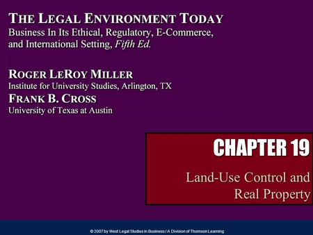 © 2007 by West Legal Studies in Business / A Division of Thomson Learning CHAPTER 19 Land-Use Control and Real Property.