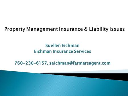 Suellen Eichman Eichman Insurance Services 760-230-6157,