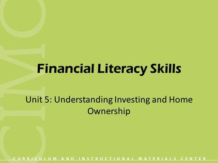 Financial Literacy Skills Unit 5: Understanding Investing and Home Ownership.