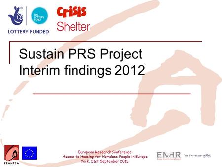 European Research Conference Access to Housing for Homeless People in Europe York, 21st September 2012 Sustain PRS Project Interim findings 2012.