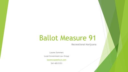 Ballot Measure 91 Recreational Marijuana Lauren Sommers Local Government Law Group 541-485-5151.