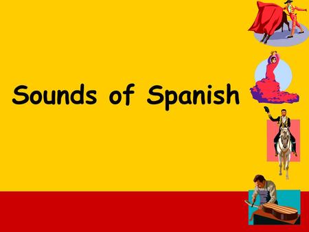 Sounds of Spanish. Unlike French, in Spanish you must pronounce every single letter except ‘h’. Once you have learnt the sounds of Spanish you can pronounce.