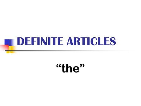 DEFINITE ARTICLES “the”.