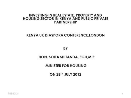 INVESTING IN REAL ESTATE, PROPERTY AND HOUSING SECTOR IN KENYA AND PUBLIC PRIVATE PARTNERSHIP KENYA UK DIASPORA CONFERENCE,LONDON BY HON. SOITA SHITANDA,