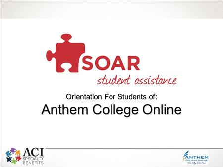 Orientation For Students of: Anthem College Online.