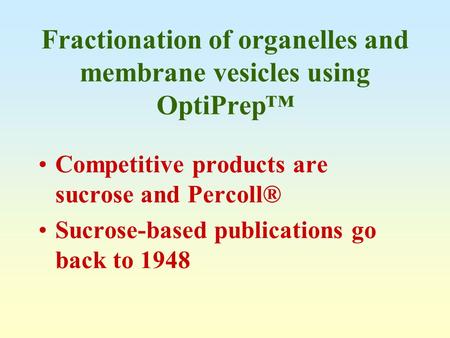 Fractionation of organelles and membrane vesicles using OptiPrep™
