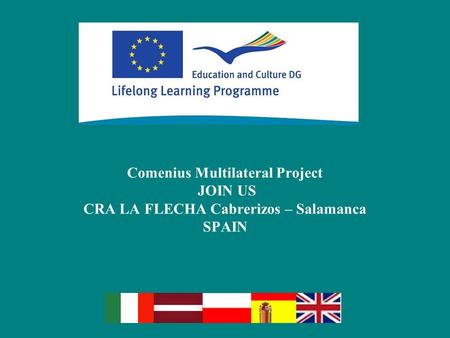 Comenius Multilateral Project JOIN US CRA LA FLECHA Cabrerizos – Salamanca SPAIN.