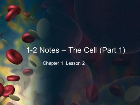 1-2 Notes – The Cell (Part 1)