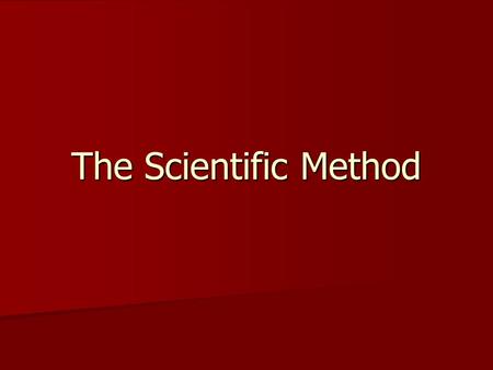 The Scientific Method. The Scientific Method is a systematic process that scientists use to study the natural world. The Scientific Method is a systematic.